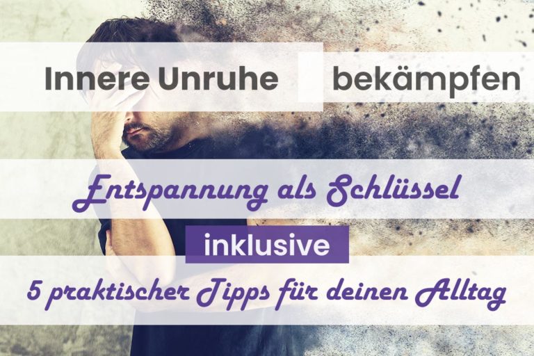 Innere Unruhe bekämpfen - so besiegst du deinen inneren Gegner!